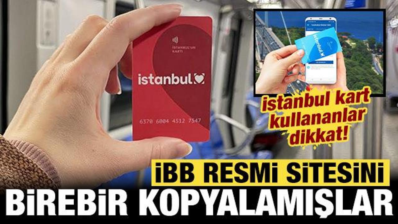 "İstanbul kart" kullananlar dikkat: İBB resmi sitesini kopyalamışlar!