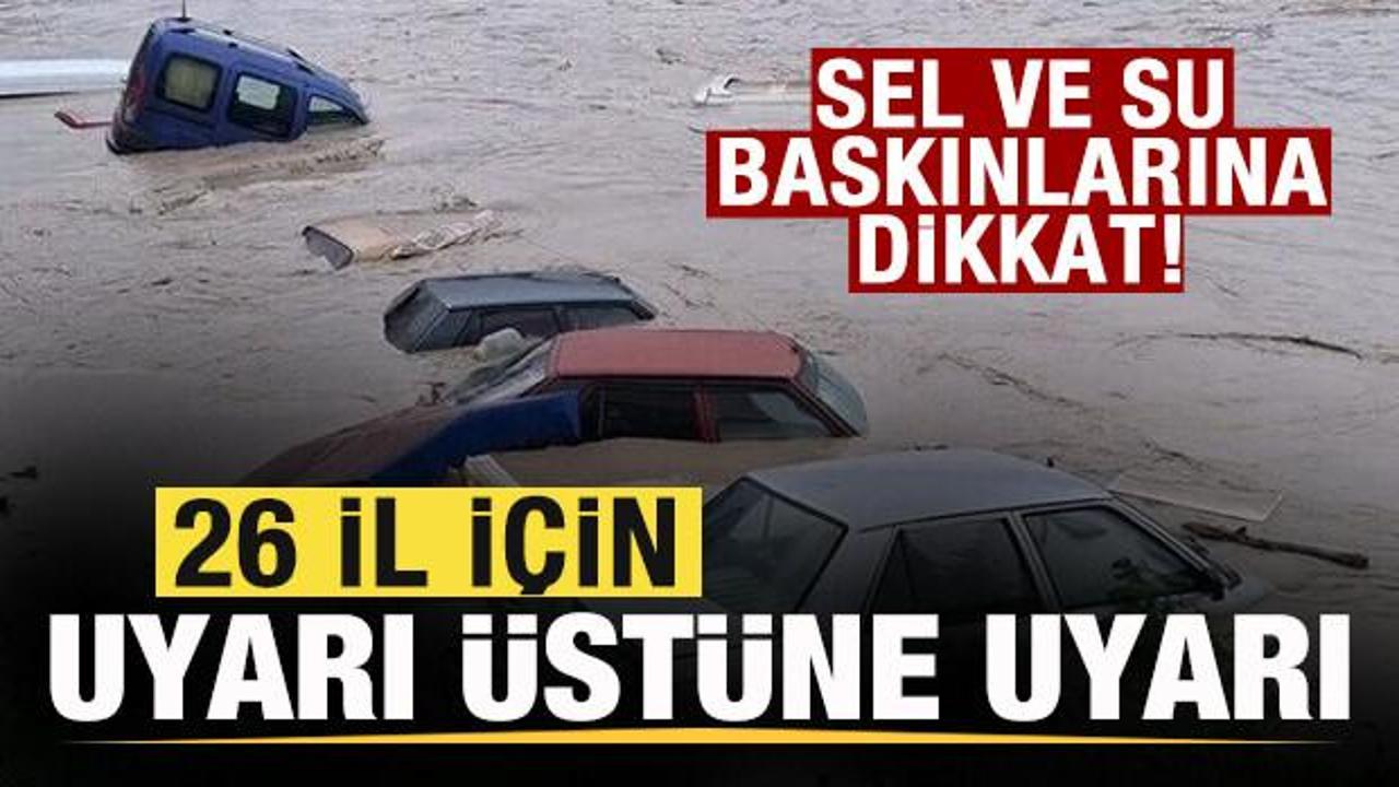 Meteoroloji haritayı paylaÅtı 26 il için son dakika uyarısı! Sel ve su baskınlarına dikkat