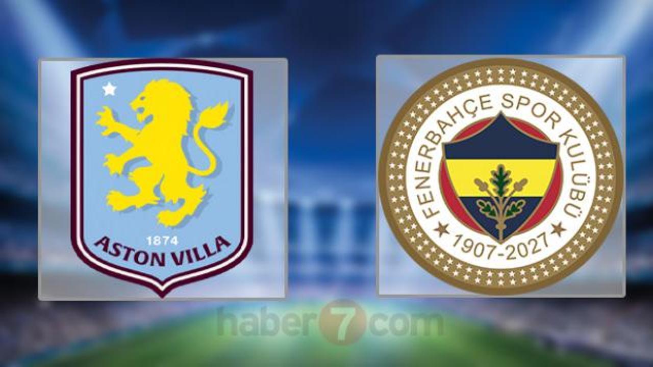 Aston Villa - Fenerbah&ccedil;e CANLI ve şifresiz mi? İşte muhtemel 11'ler