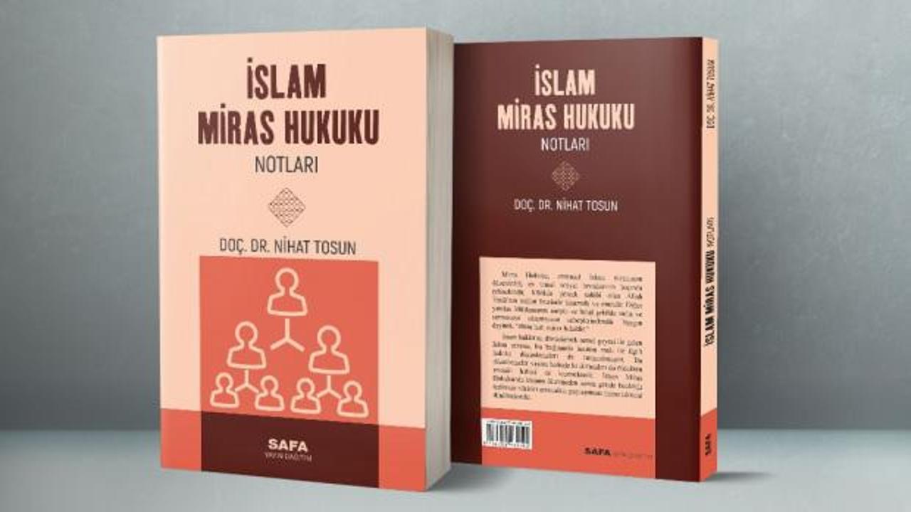 &Ouml;l&uuml;m hak miras helal... Do&ccedil;. Dr. Nihat Tosun'dan "İslam Miras Hukuku Notları" 