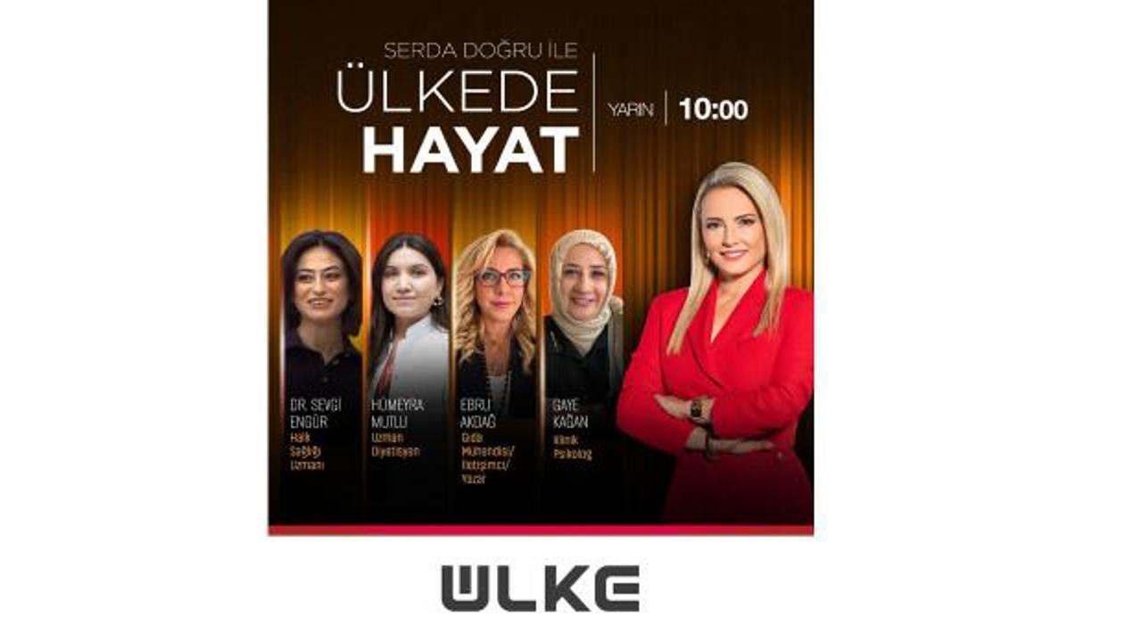 Yeme alışkanlıklarının insana etkisi &Uuml;lke'de Hayat'ta ele alınacak!