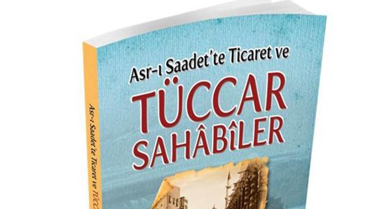Asr-ı Saadet'te Ticaret ve Tüccar Sahabîler kitabı çıktı