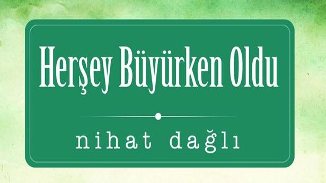 Her Şey Büyürken Oldu