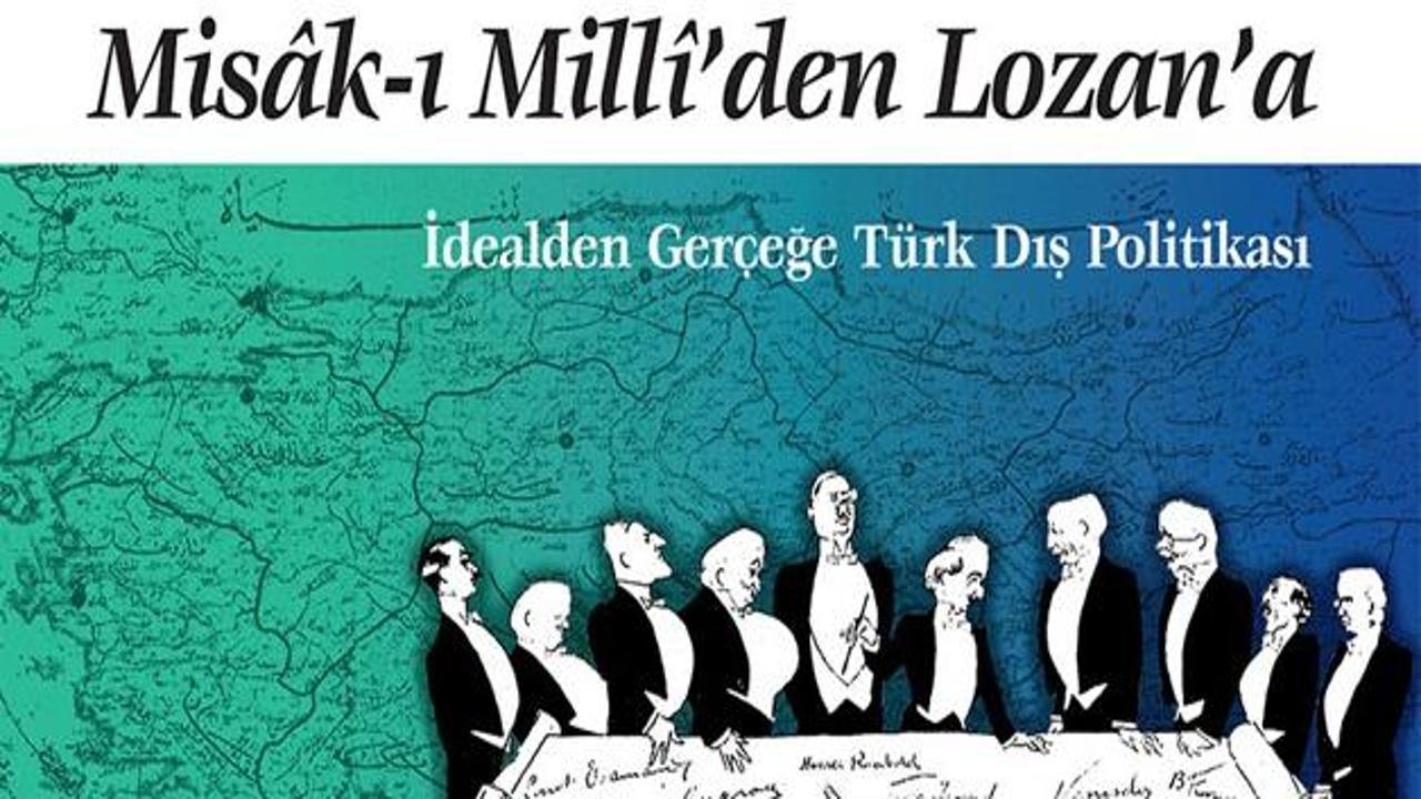Misâk-ı Millî'den Lozan'a İdealden Gerçeğe Türk Dış Politikası