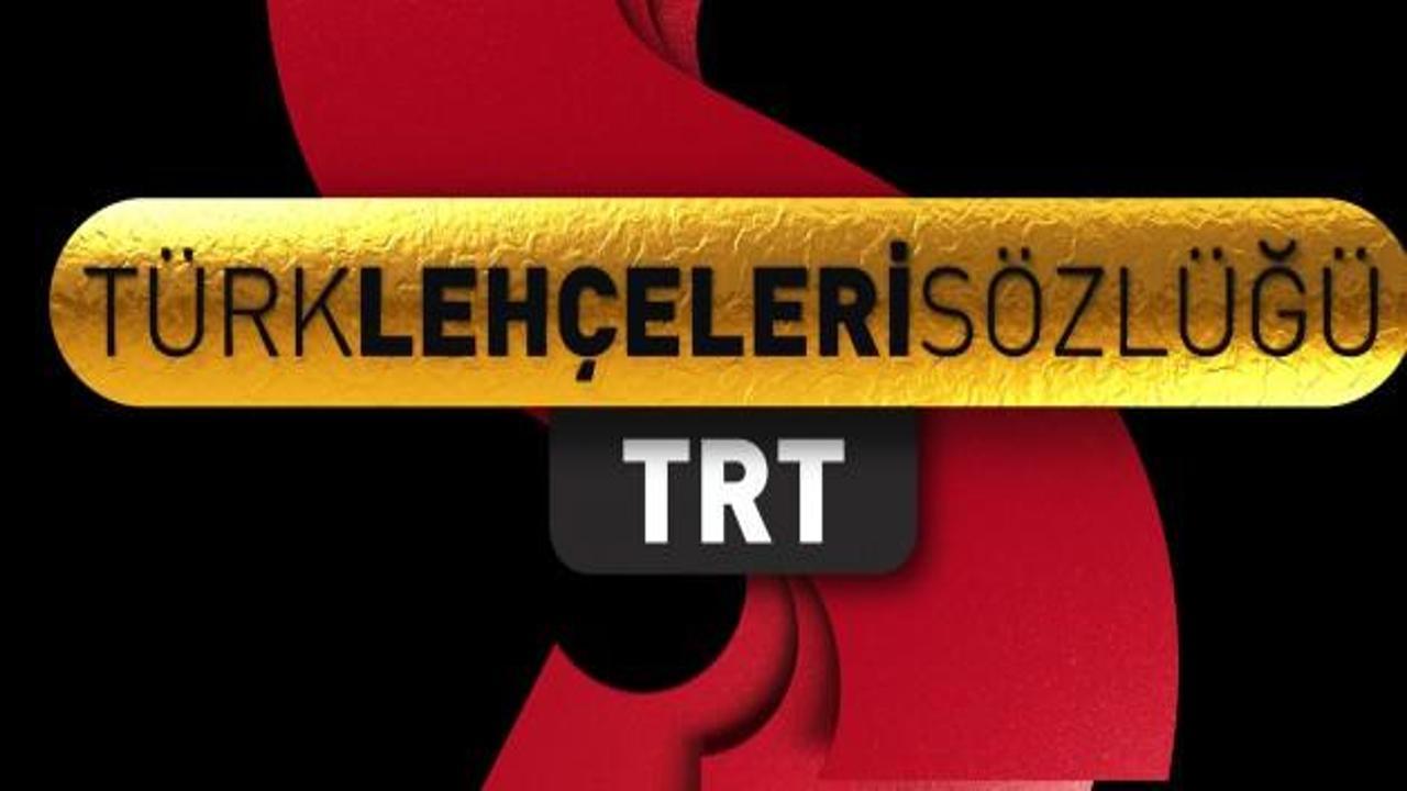 TRT Türk Lehçeleri Sözlüğü hizmetinizde