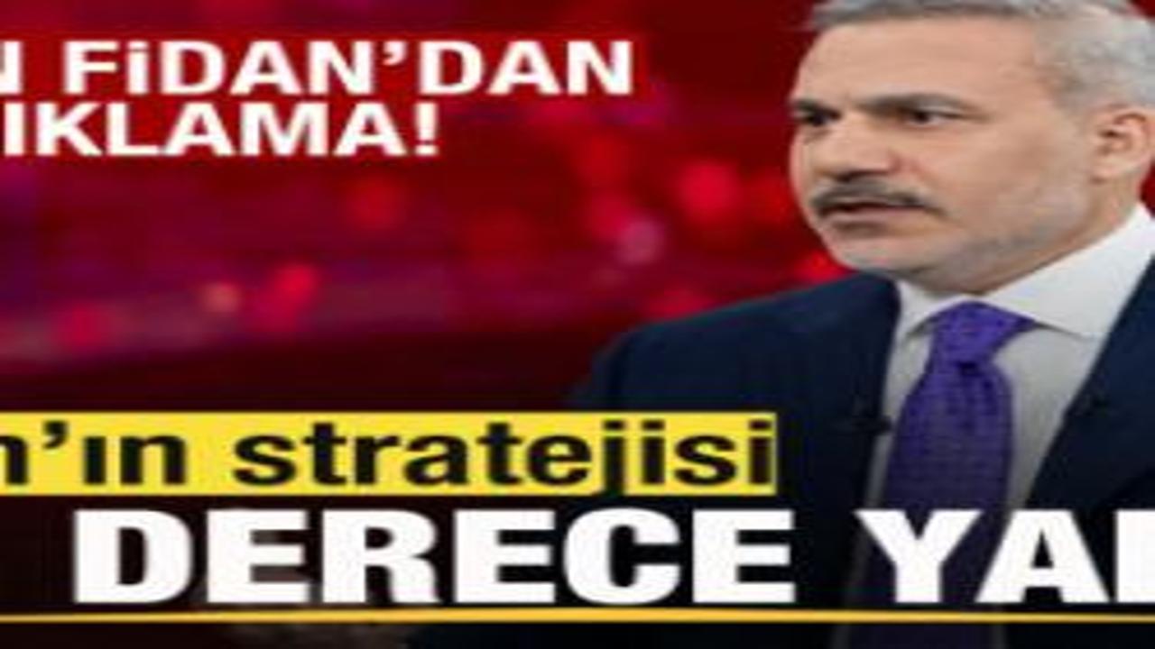 Bakan Fidan'dan son dakika açıklaması: İran'ın stratejisi son derece yanlış