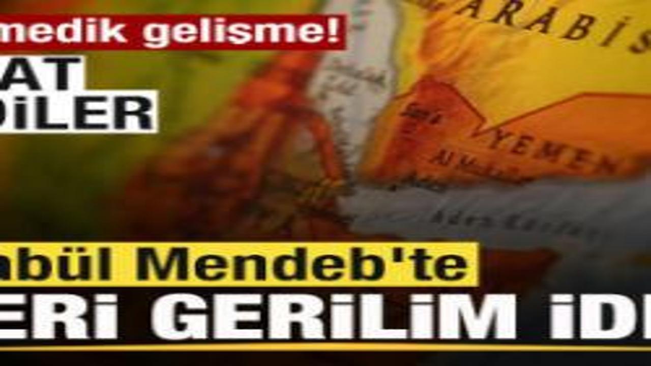 Babül Mendeb'te askeri gerginlik iddiası! Saat verdiler