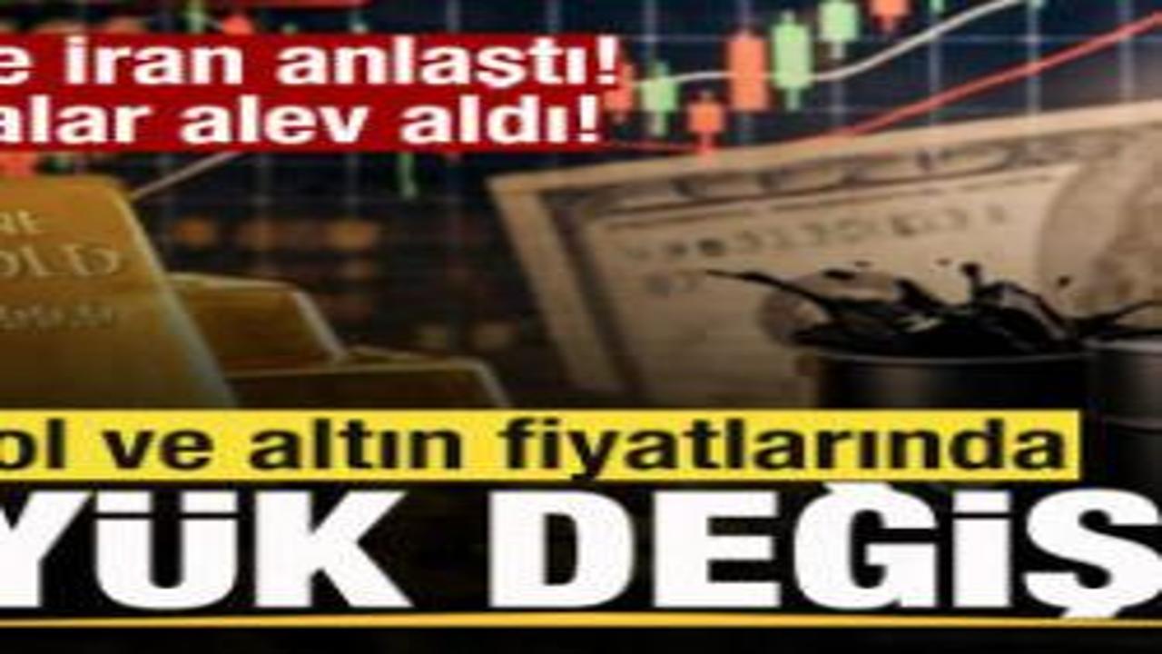 ABD ve İran anlaştı! Piyasalar alev aldı! Petrol ve altın fiyatlarında büyük değişim