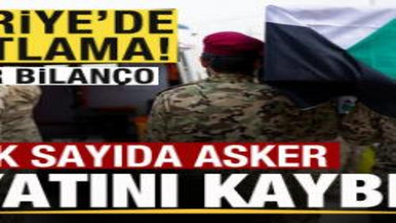 Son dakika: Suriye'de patlama! Ağır bilanço! Çok sayıda asker hayatını kaybetti