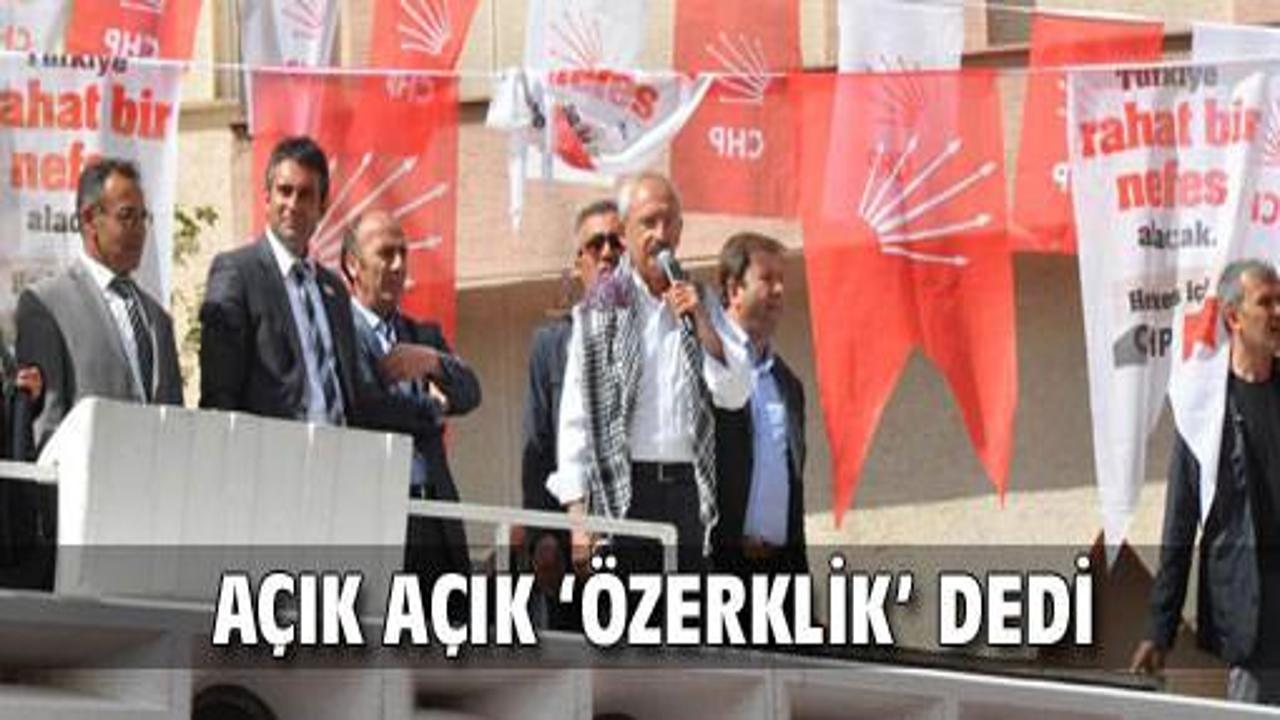 Kılıçdaroğlu 'özerklik' sözü verdi