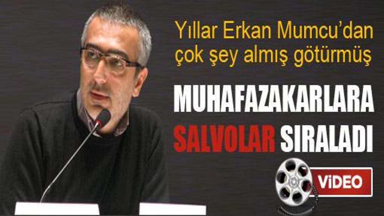 Erkan Mumcu muhafazakarlara çattı!