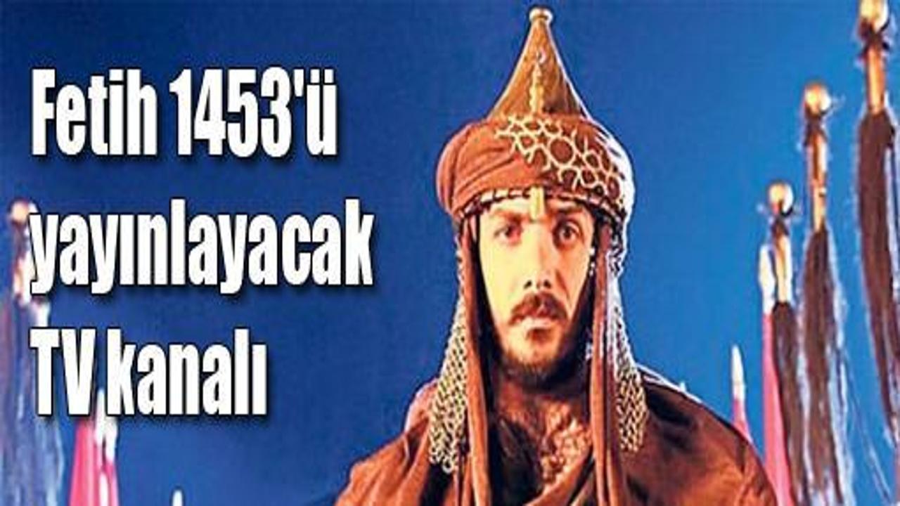 Fetih 1453'ü yayınlayacak TV kanalı