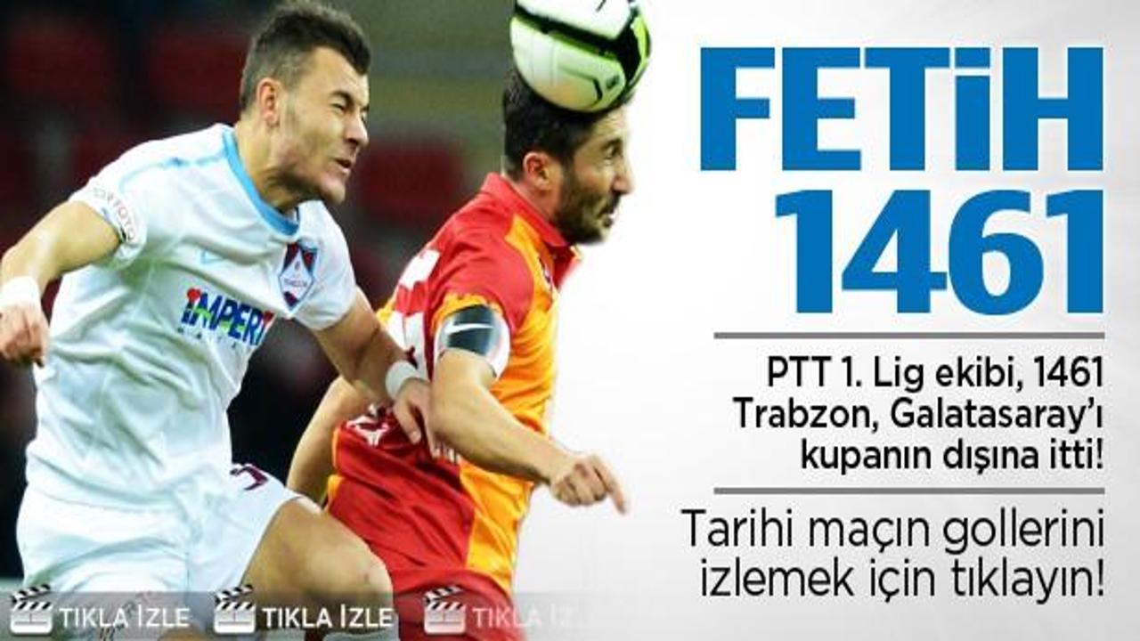 1461 Trabzon, G.Saray'ı kupadan eledi!