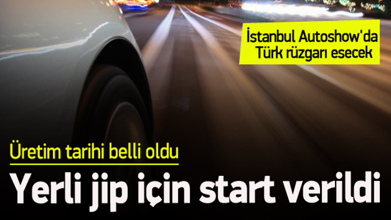 Yerli jip için start verildi