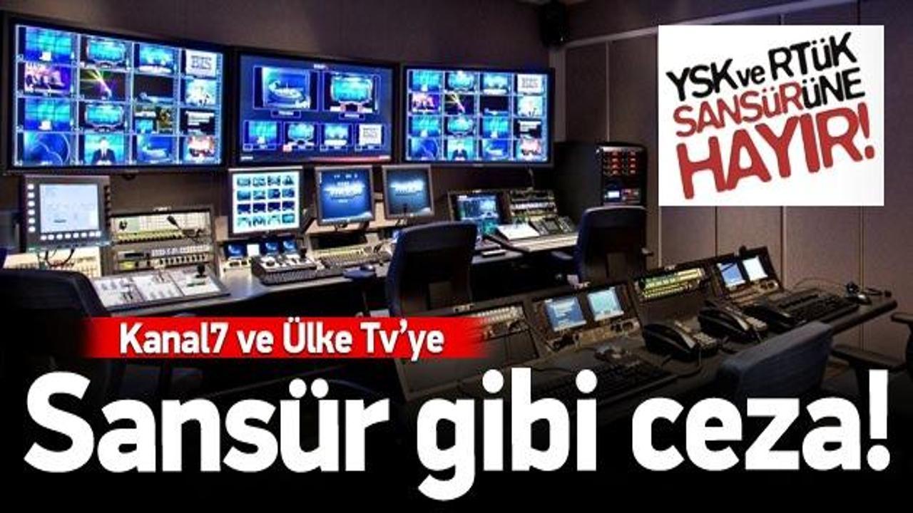 YSK ve RTÜK'ten Kanal7 ve Ülke Tv'ye rekor ceza!