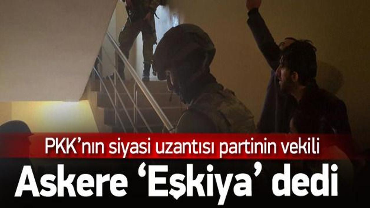 HDP'li Ferhat Encü askerlere eşkiya dedi
