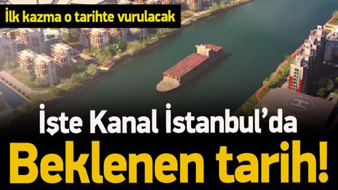 Kanal İstanbul’a kazma ne zaman vurulacak?