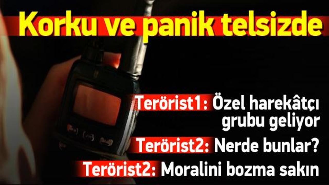 PKK'nın korku ve paniği telsiz konuşmalarında
