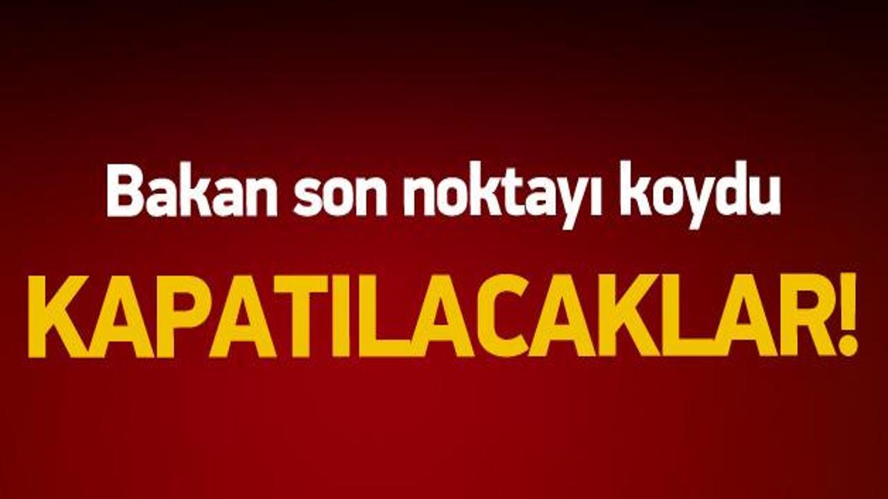 Bakan Çelik noktayı koydu! Kapatılacaklar...