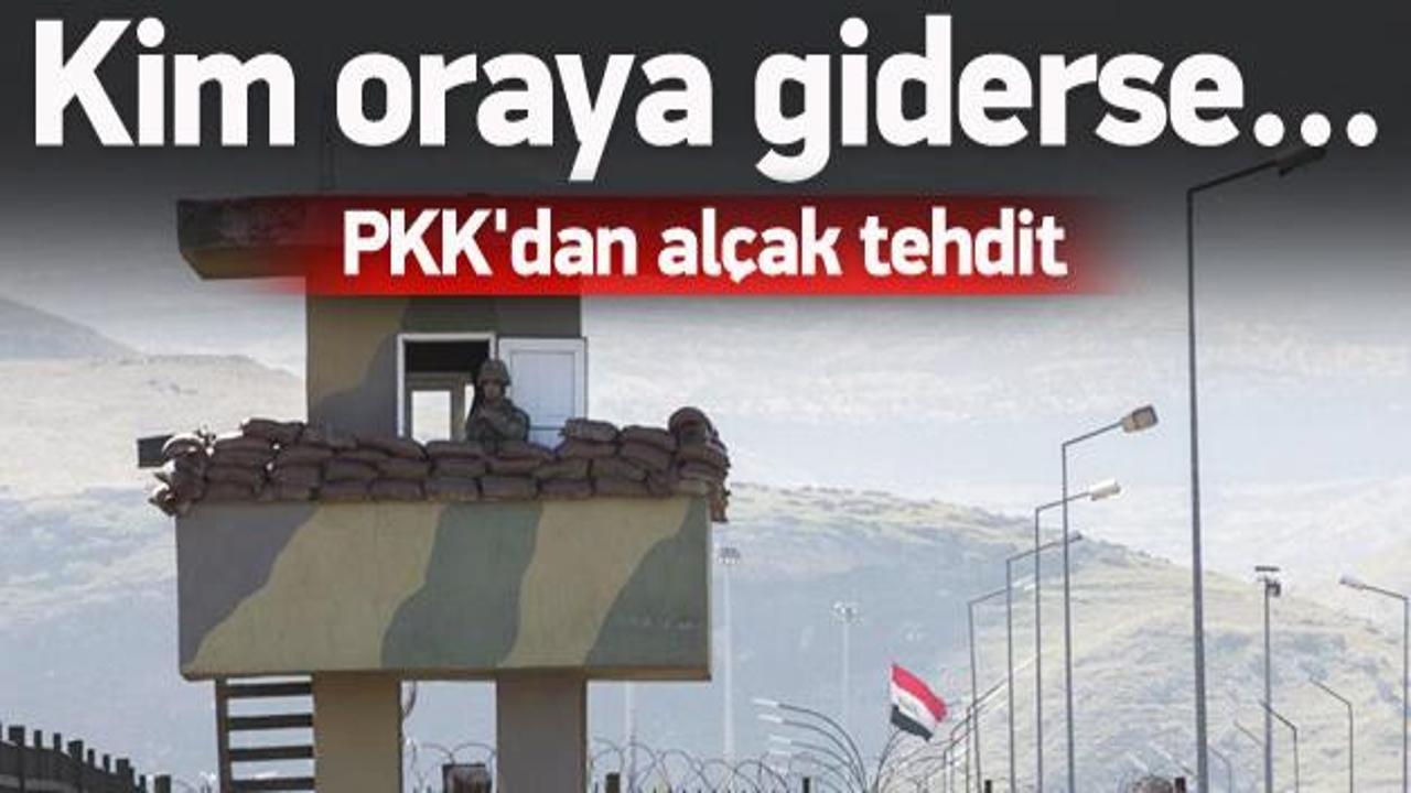 PKK'dan alçak tehdit: Oraya kim giderse...