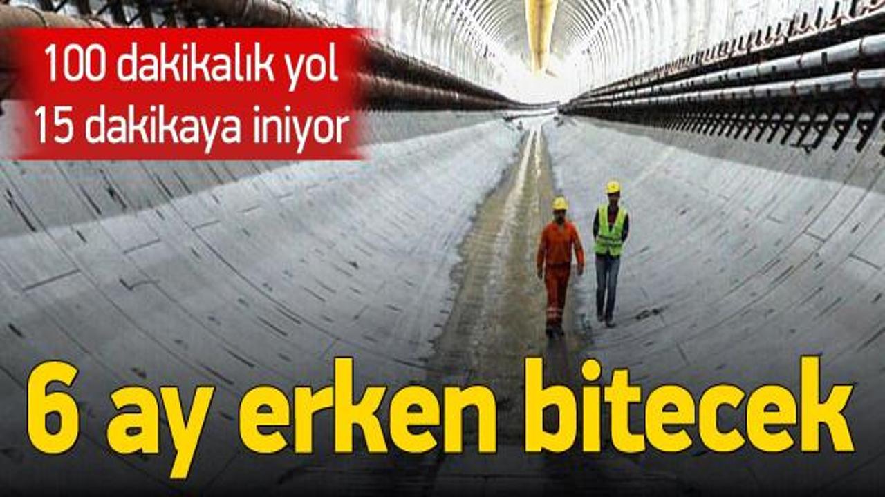 Avrasya Tüneli 6 ay erken açılıyor!