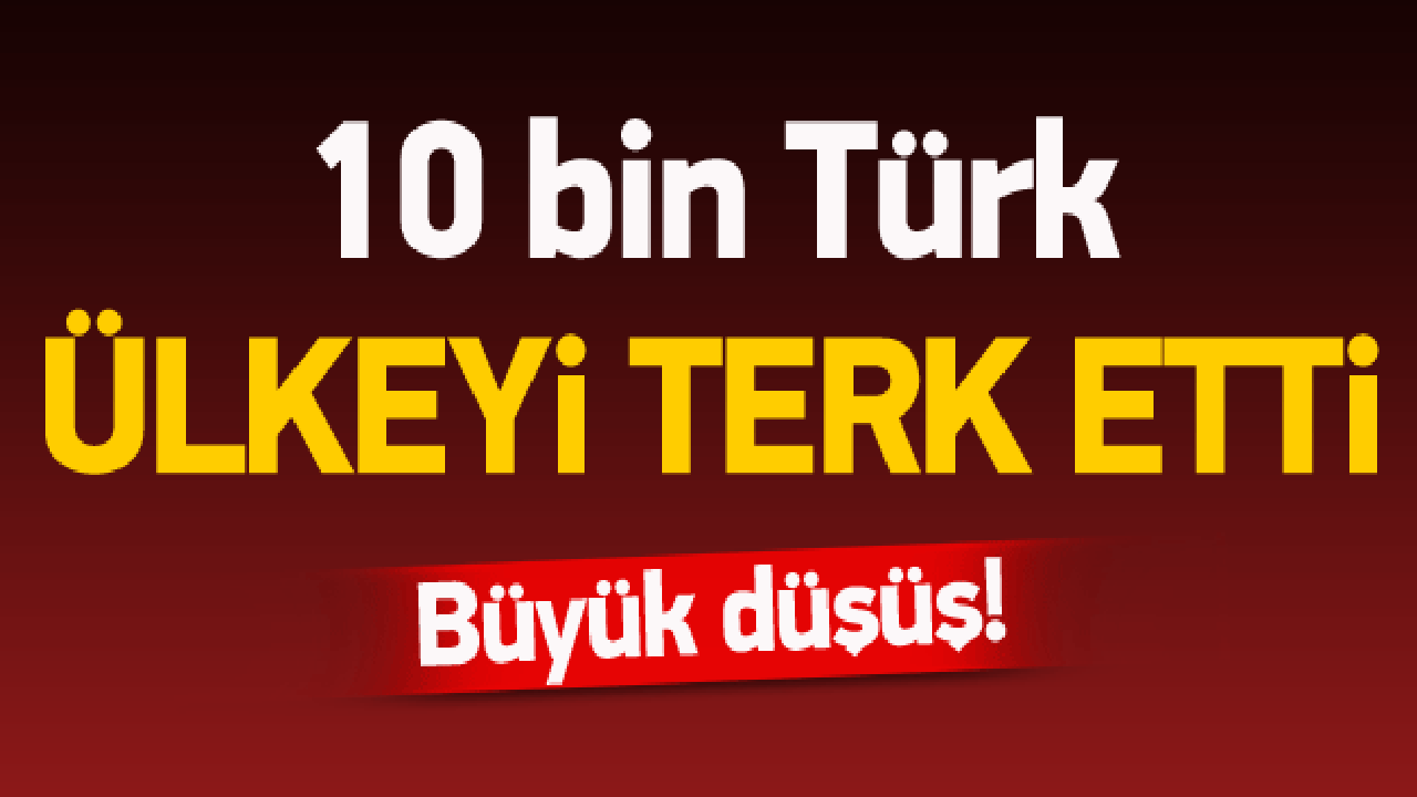Yaklaşık 10 bin Türk ülkeyi terk etti