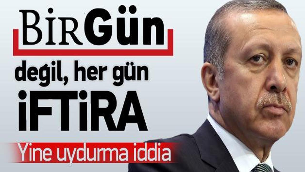 Birgün gazetesinden Erdoğan iftirası