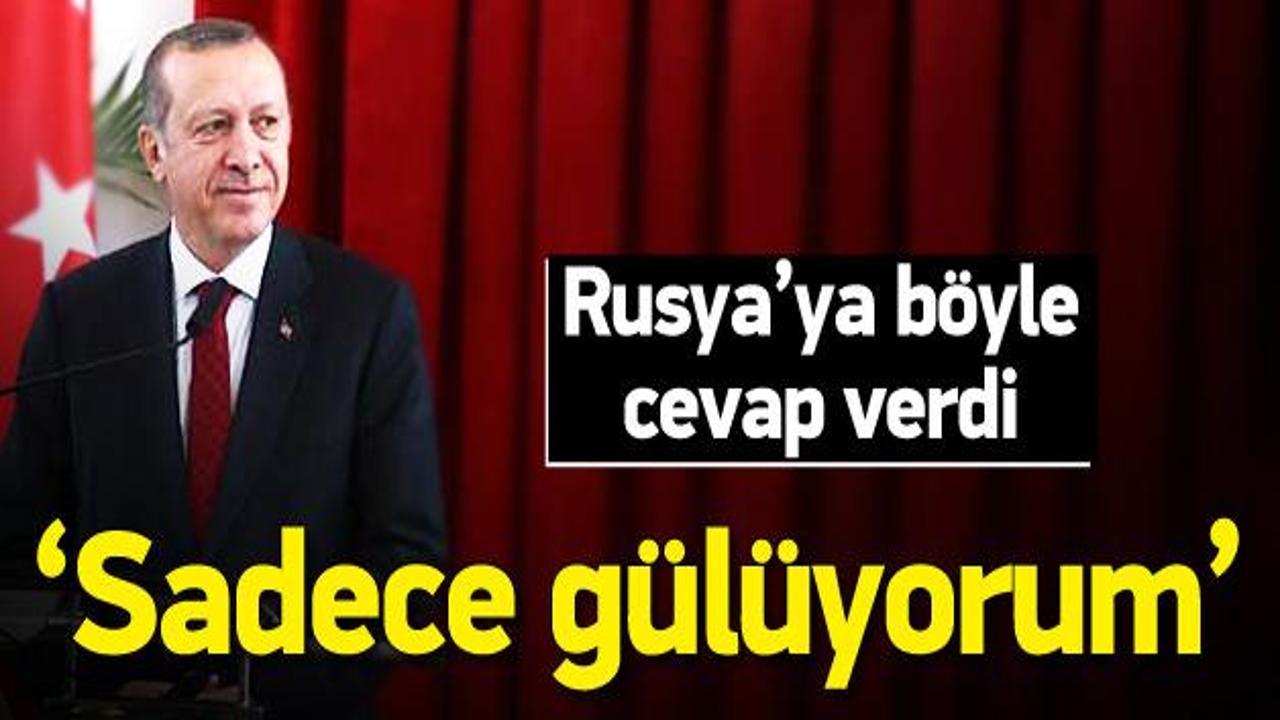 Erdoğan: Rusya'nın bu tavrına sadece gülüyorum