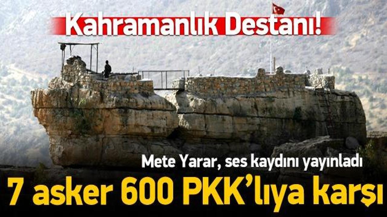 7 Askerin yüzlerce PKK'lıya direnişinin ses kaydı