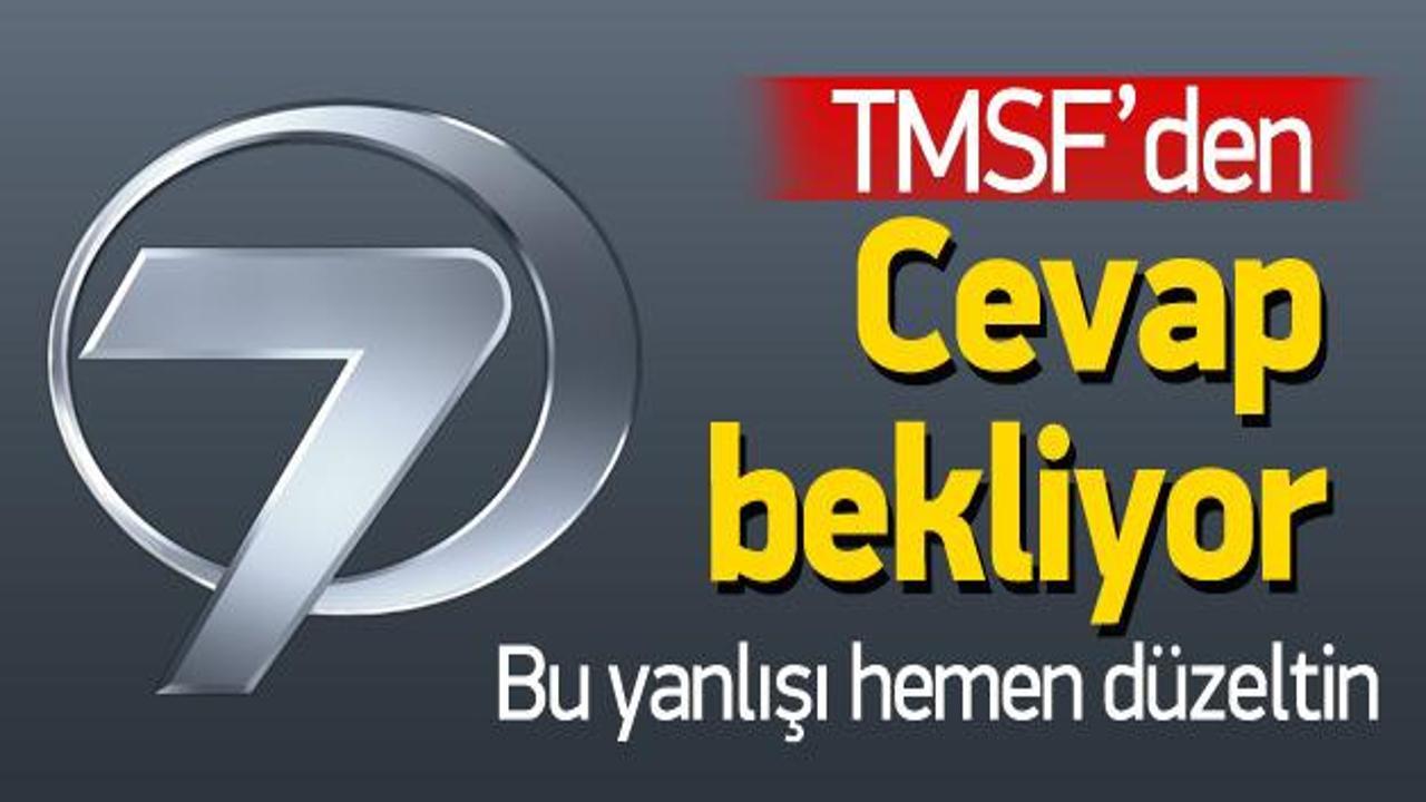 Kanal7, TMSF'den cevap bekliyor!