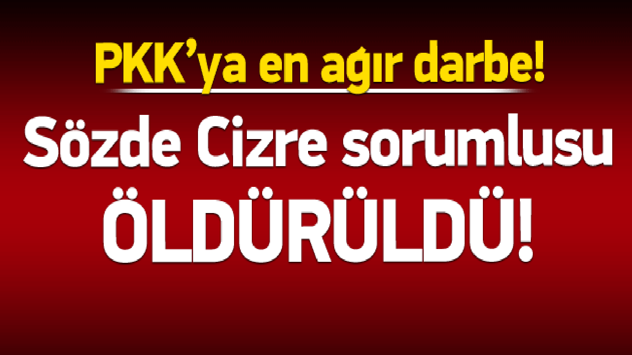 PKK'nın Cizre sorumlusu öldürüldü!