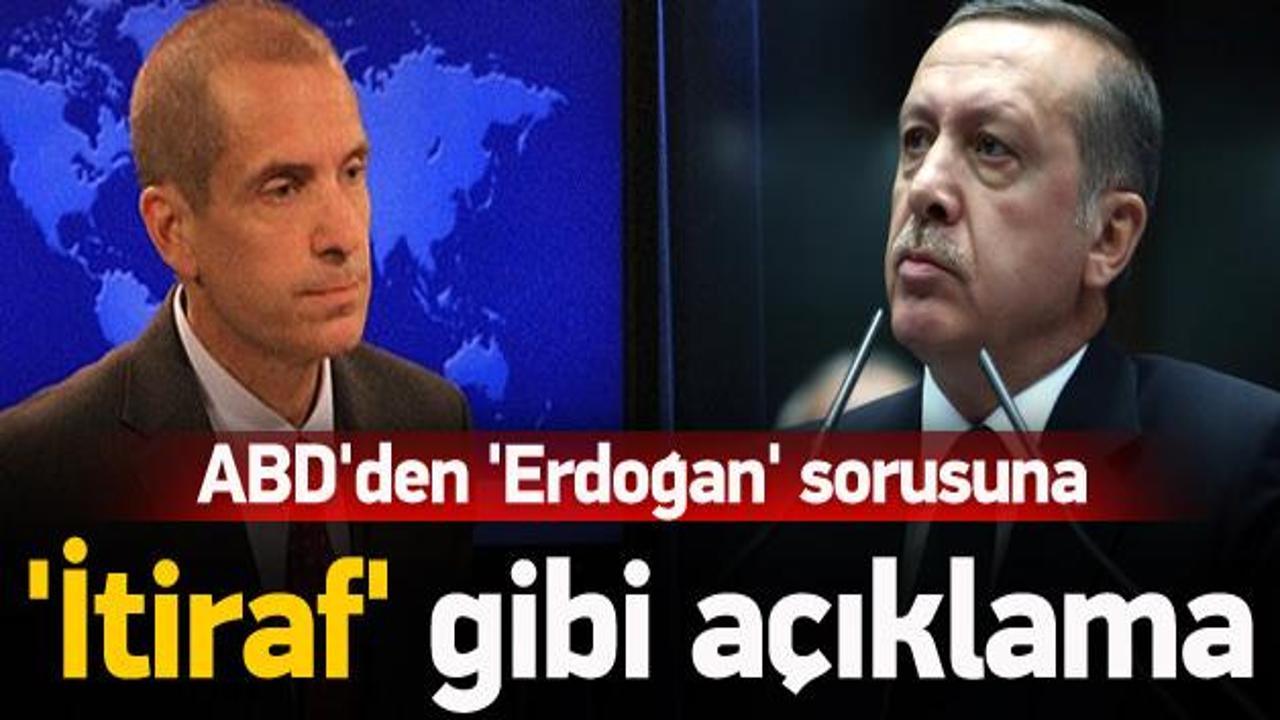 ABD'den 'Erdoğan' sorusuna 'itiraf' gibi açıklama