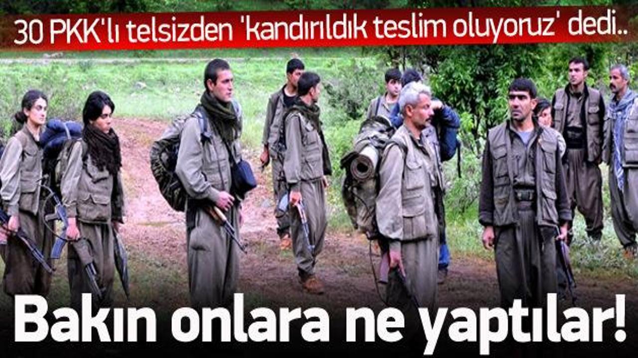 'Kandırıldık teslim oluyoruz' diyen 30 PKK'lı...