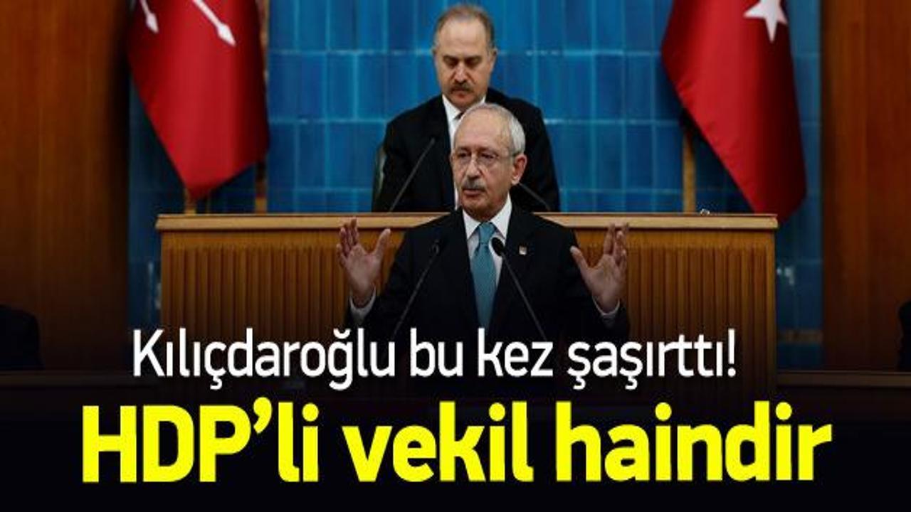Kılı&ccedil;daroğlu şaşırttı! HDP'li vekil haindir