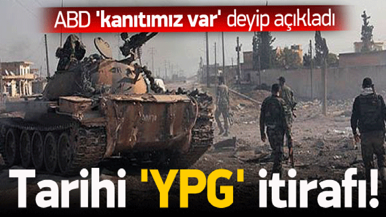 ABD'den tarihi 'YPG' itirafı