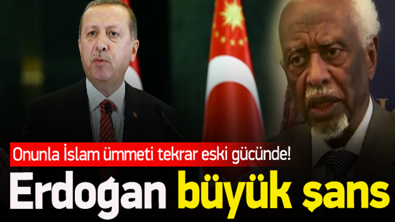 'Erdoğan T&uuml;rkiye i&ccedil;in b&uuml;y&uuml;k bir şans'