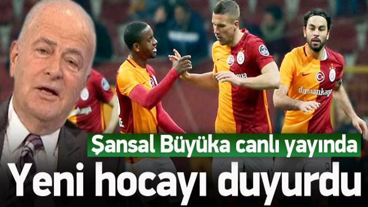 Şansal Büyüka G.Saray'ın hocasını açıkladı