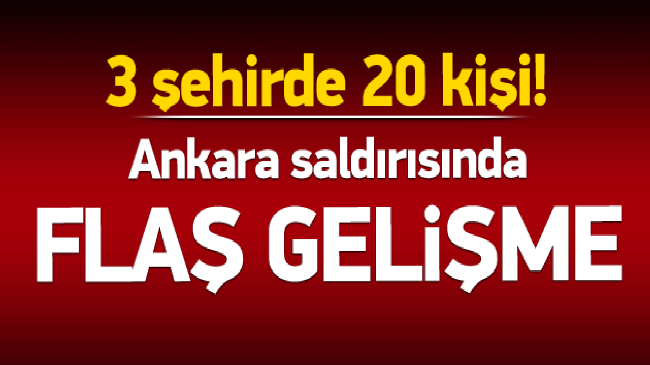Ankara saldırısında flaş gelişme!