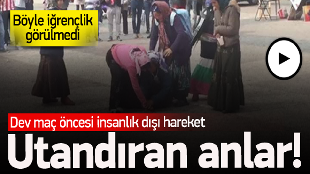 PSV'lilerden insanlık dışı muamele