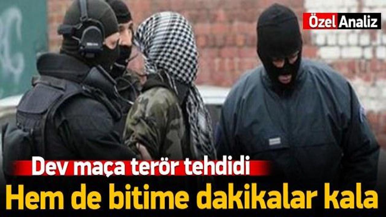 Dev ma&ccedil;a ter&ouml;r tehdidi!