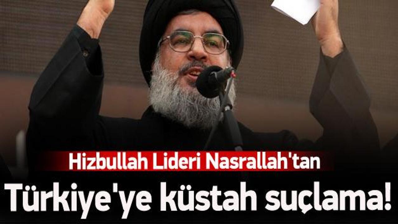 Nasrallah'tan Türkiye'ye küstah suçlama!
