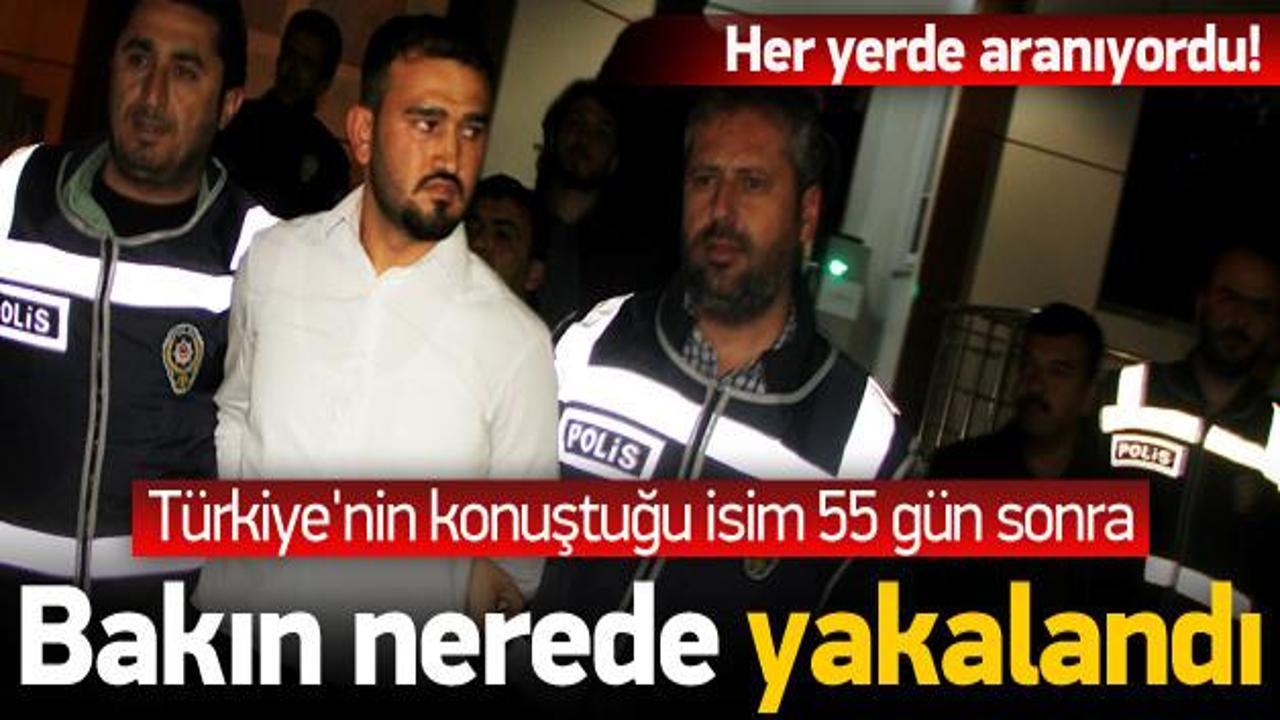 Türkiye'nin konuştuğu isim 55 gün sonra yakalandı