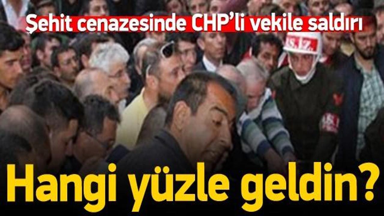 CHP'li vekil, şehit cenazesinde saldırıya uğradı