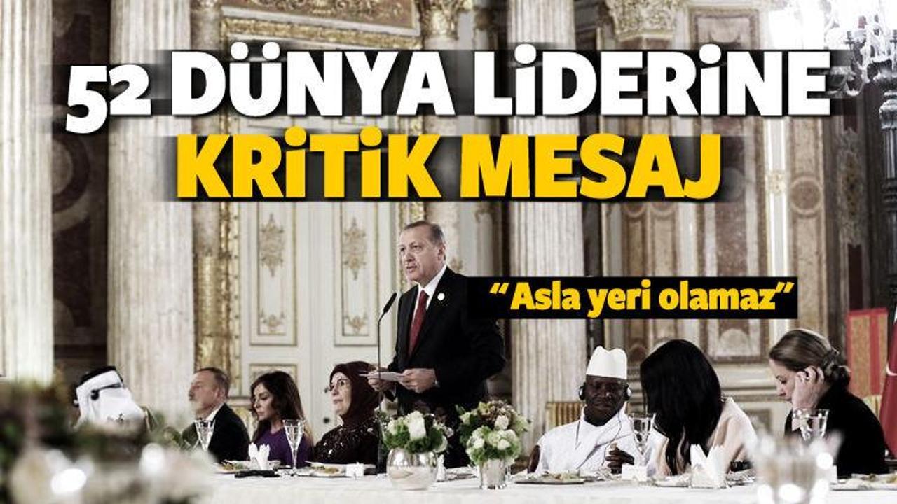 Erdoğan'dan 52 dünya liderine kritik mesaj