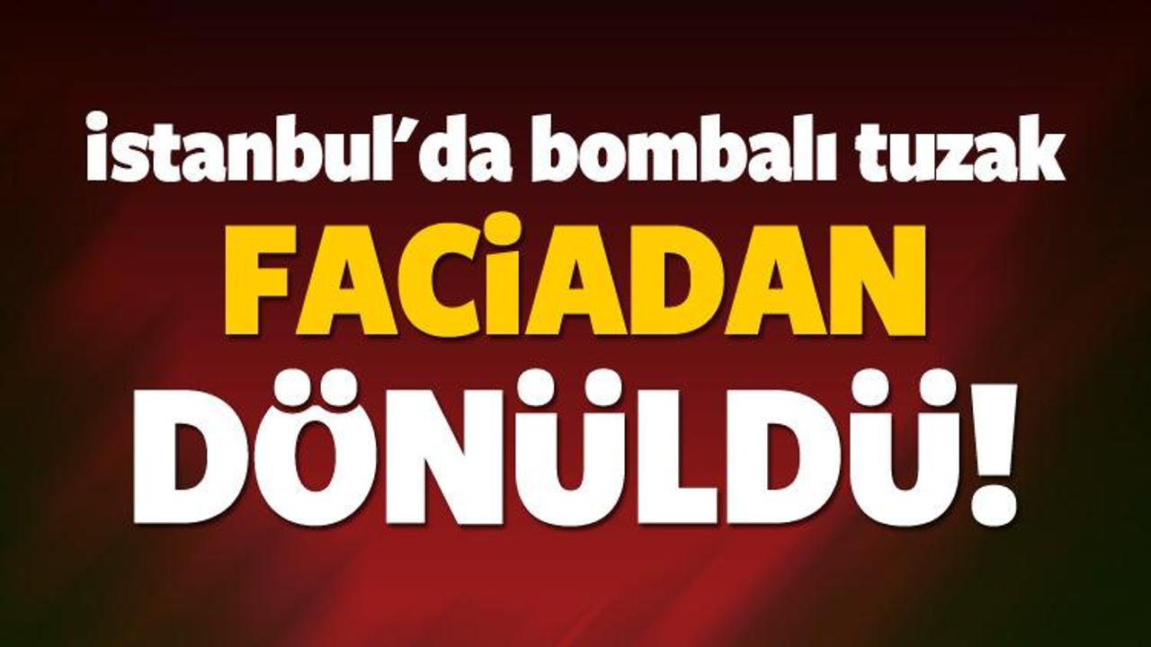 İstanbul'da bombalı tuzak son anda fark edildi