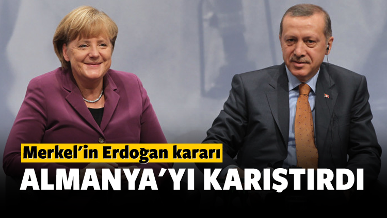 Merkel'in oyu Erdoğan'a!