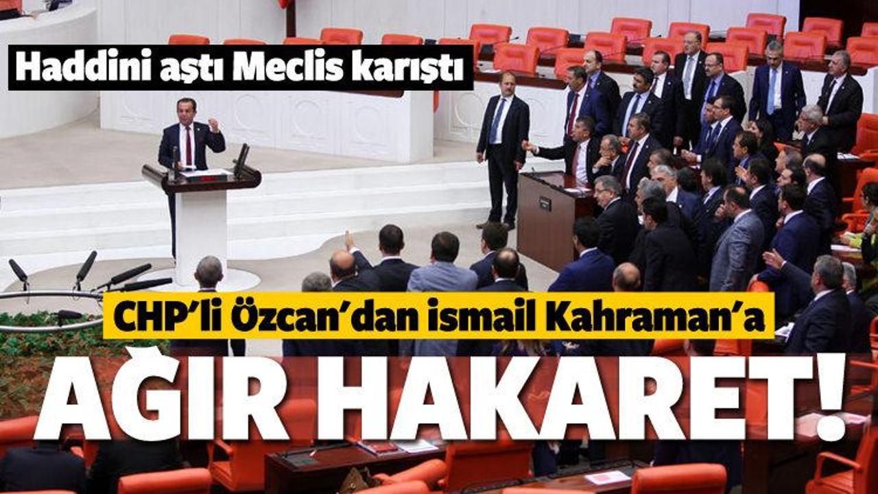 CHP'li Özcan'dan Kahraman'a ağır hakaret