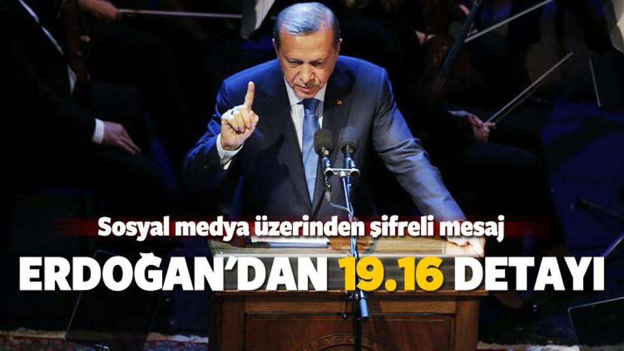 Erdoğan'dan 19.16 detayı