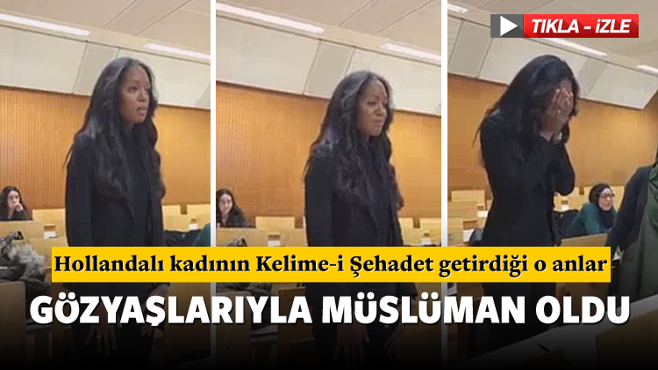 Hollandalı kadın gözyaşları içinde Müslüman oldu
