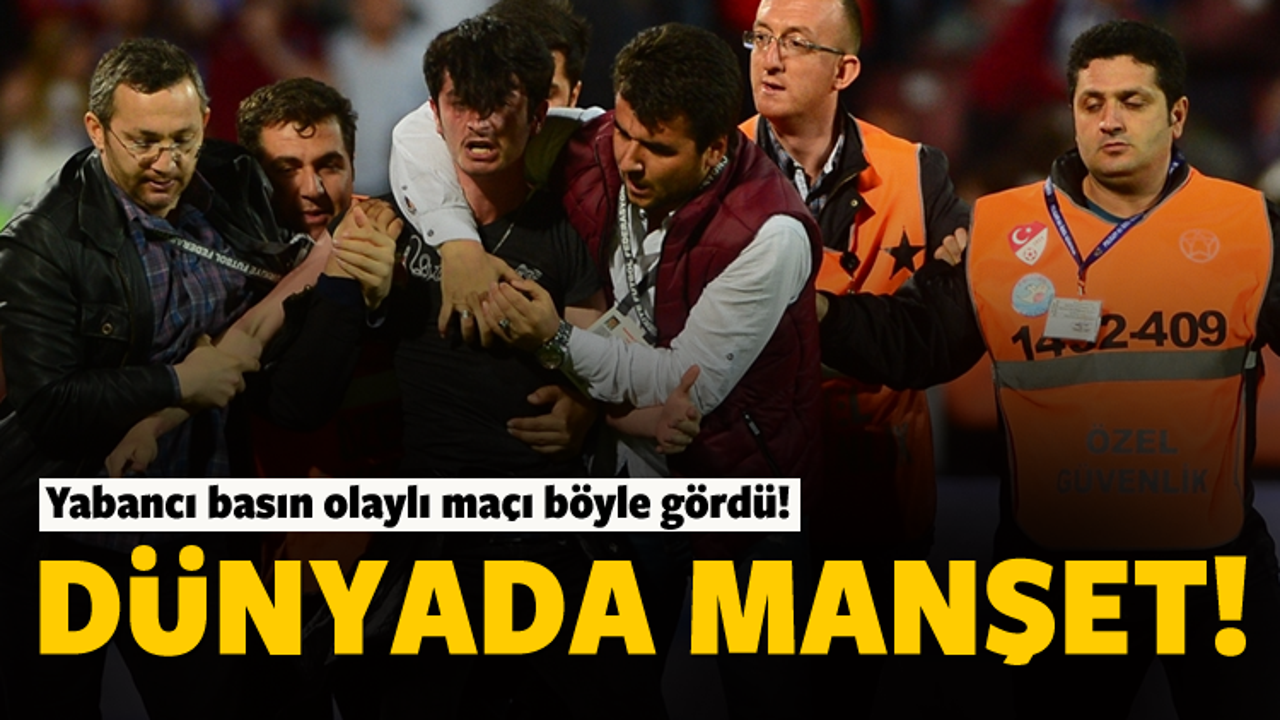 D&uuml;nya basını Trabzon'u konuşuyor!